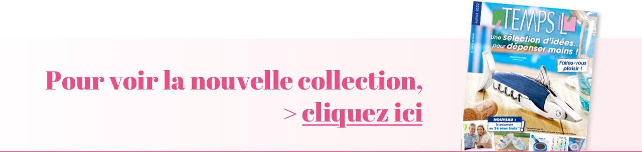 Pour voir la nouvelle collection, cliquez-ici